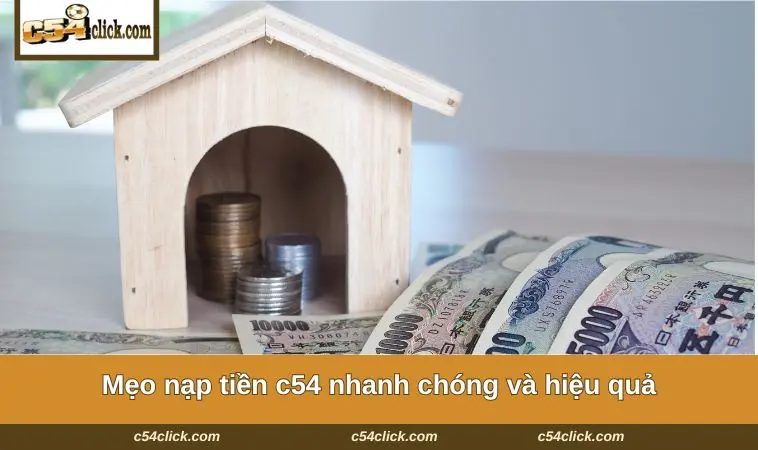 Mẹo nạp tiền C54 nhanh chóng và hiệu quả