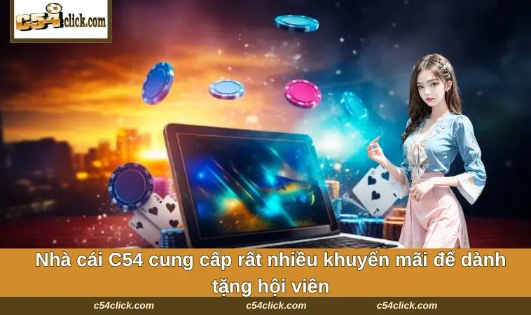 Nhà cái C54 cung cấp rất nhiều khuyến mãi để dành tặng hội viên